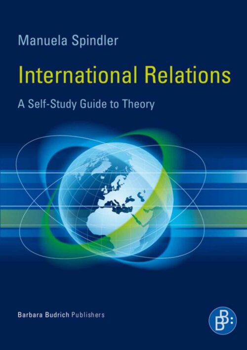 International Relations - A Self Study Guide to Theory - Manuela Spindler