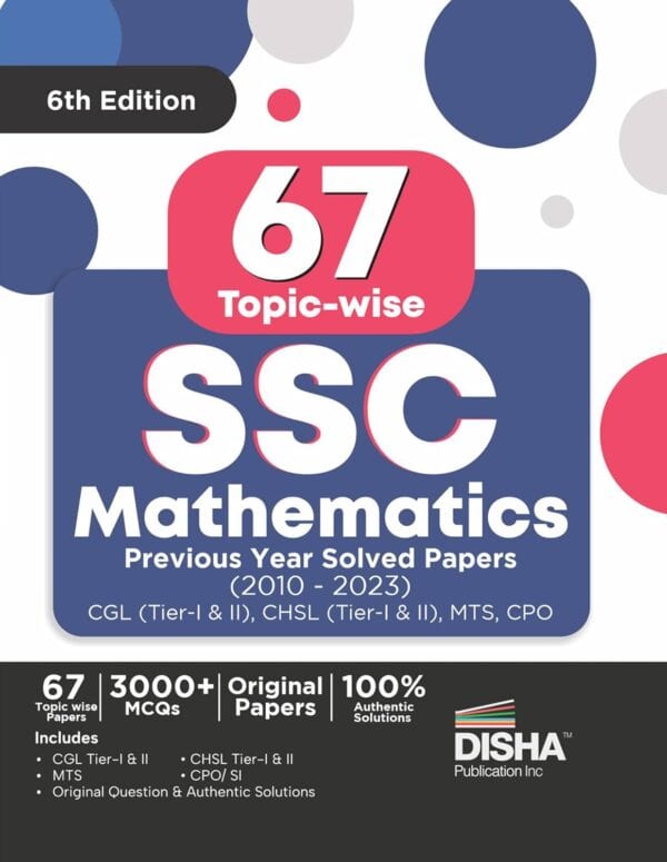 67 Topicwise SSC Mathematics Solved Papers (2010 - 2023) [6th Edition] - 3000+ Quantitative Aptitude PYQs - Disha Experts