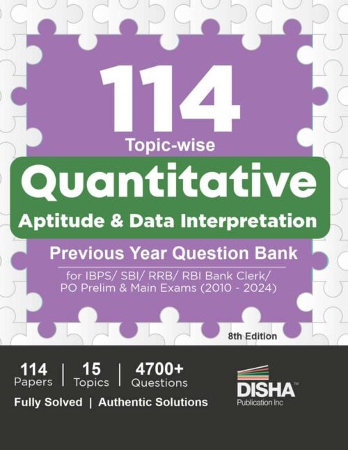 114 Topicwise Quantitative Aptitude & Data Interpretation Previous Year Question Bank (2010 - 2024) - [8th Edition - 2024] - Disha