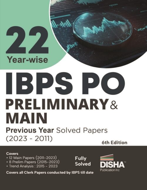 22 Year-wise IBPS PO Preliminary & Main Previous Year Solved Papers (2011 - 2023) 6th Edition - 2024 [Disha Experts]