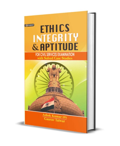 Ethics, Integrity & Aptitude for Civil Service Examination - ASHOK KUMAR IPS